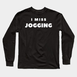 I MISS JOGGING Long Sleeve T-Shirt